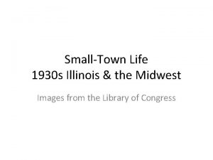 SmallTown Life 1930 s Illinois the Midwest Images