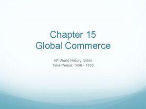 Chapter 15 Global Commerce AP World History Notes