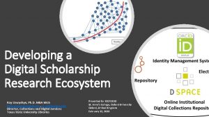 Developing a Digital Scholarship Research Ecosystem Ray Uzwyshyn