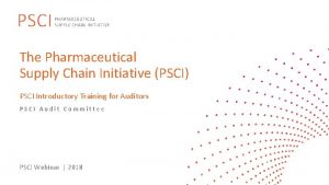 The Pharmaceutical Supply Chain Initiative PSCI PSCI Introductory