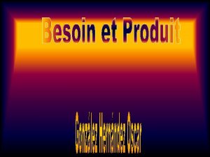 Besoin Selon la norme NFX 50 150 le