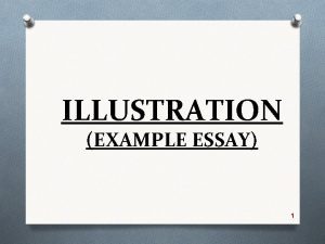 ILLUSTRATION EXAMPLE ESSAY 1 CHARACTERISTICS Also known as