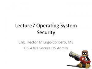 Lecture 7 Operating System Security Eng Hector M