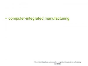 computerintegrated manufacturing https store theartofservice comthecomputerintegratedmanufacturingtoolkit html Computerintegrated