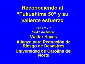 Reconociendo al Fukushima 50 y su valiente esfuerzo