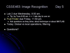 CSSE 463 Image Recognition l Lab 2 due