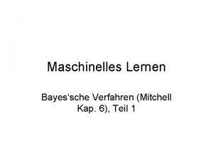 Maschinelles Lernen Bayessche Verfahren Mitchell Kap 6 Teil