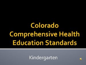 Colorado Comprehensive Health Education Standards Kindergarten Comprehensive Health