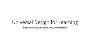 Universal Design for Learning https canvas instructure comenrollFRERH