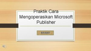 Praktik Cara Mengoperasikan Microsoft Publisher START 1 Program