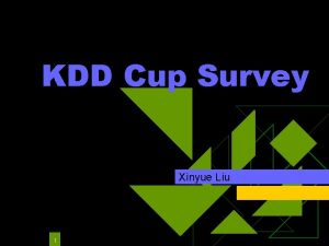 KDD Cup Survey Xinyue Liu 1 Outline u