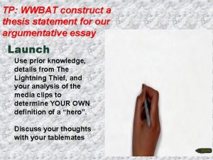 TP WWBAT construct a thesis statement for our