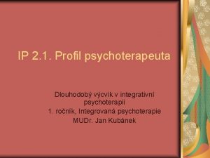 IP 2 1 Profil psychoterapeuta Dlouhodob vcvik v