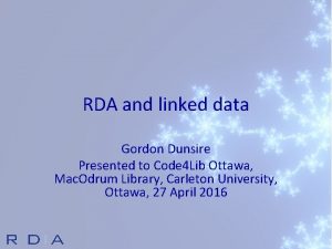RDA and linked data Gordon Dunsire Presented to