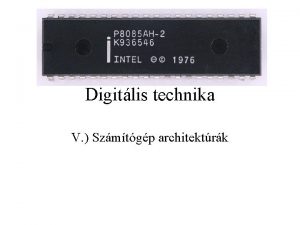 Digitlis technika V Szmtgp architektrk Szmtgpek Programozhat mveletvgz