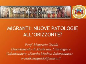 MIGRANTI NUOVE PATOLOGIE ALLORIZZONTE Prof Maurizio Guida Dipartimento