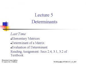 Lecture 5 Determinants Last Time Elementary Matrices n