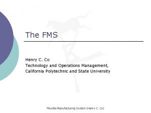 The FMS Henry C Co Technology and Operations