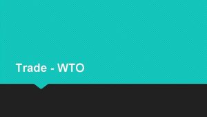 Trade WTO WTO Headquarters Geneva Member States 164