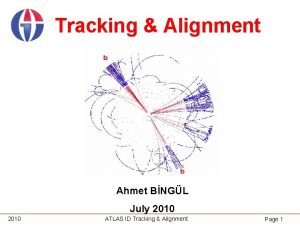 Tracking Alignment Ahmet BNGL July 2010 ATLAS ID