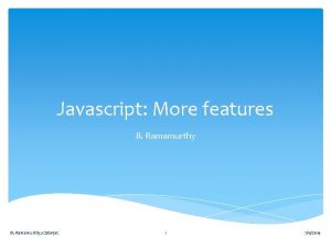 Javascript More features B Ramamurthy CSE 651 C