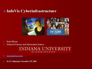 Info Vis Cyberinfrastructure Katy Brner School of Library