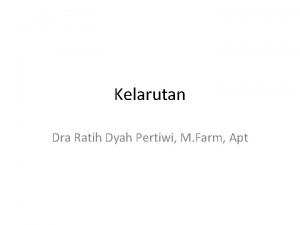 Kelarutan Dra Ratih Dyah Pertiwi M Farm Apt