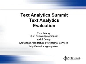 Text Analytics Summit Text Analytics Evaluation Tom Reamy