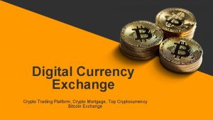 Digital Currency Exchange Crypto Trading Platform Crypto Mortgage