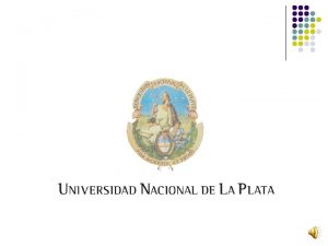 Universidad Nacional de La Plata Universidad Nacional de