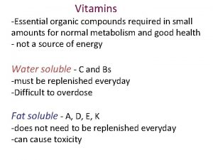 Vitamins Essential organic compounds required in small amounts