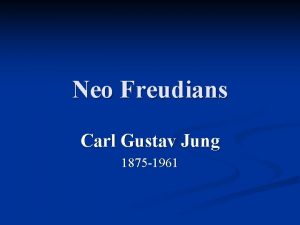 Neo Freudians Carl Gustav Jung 1875 1961 Biography