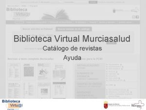 Biblioteca Virtual Murciasalud Catlogo de revistas Ayuda Pinchando