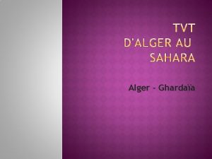 Alger Ghardaa Jour 01 Arrive sur Alger dans