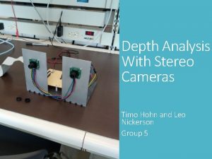 Depth Analysis With Stereo Cameras Timo Hohn and