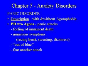 Chapter 5 Anxiety Disorders PANIC DISORDER Description with