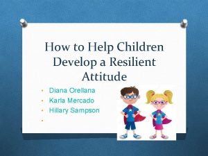 How to Help Children Develop a Resilient Attitude