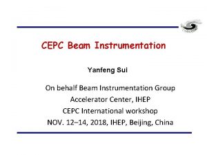 CEPC Beam Instrumentation Yanfeng Sui On behalf Beam