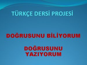 TRKE DERS PROJES DORUSUNU BLYORUM DORUSUNU YAZIYORUM 1