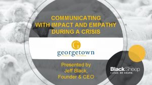 COMMUNICATING WITH IMPACT AND EMPATHY DURING A CRISIS