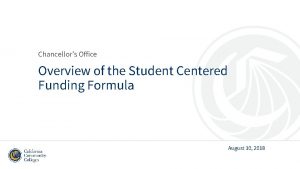 Chancellors Office Overview of the Student Centered Funding