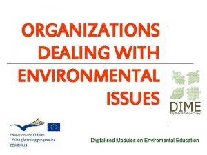 ORGANIZATIONS DEALING WITH ENVIRONMENTAL ISSUES Digitalised Modules on