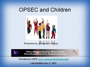 OPSEC and Children Presented by Presenters Name Provided