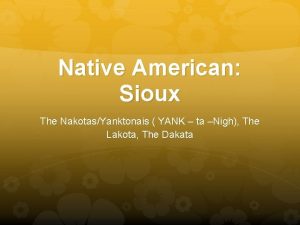Native American Sioux The NakotasYanktonais YANK ta Nigh