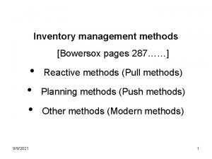 Inventory management methods Bowersox pages 287 992021 Reactive