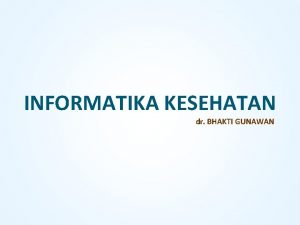 INFORMATIKA KESEHATAN dr BHAKTI GUNAWAN PROFILE dr BHAKTI