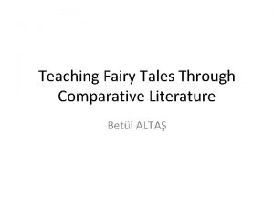 Teaching Fairy Tales Through Comparative Literature Betl ALTA