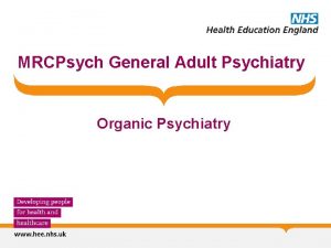 MRCPsych General Adult Psychiatry Organic Psychiatry Organic Psychiatry