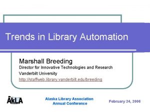 Trends in Library Automation Marshall Breeding Director for