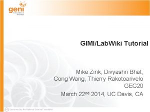 GIMILab Wiki Tutorial Mike Zink Divyashri Bhat Cong